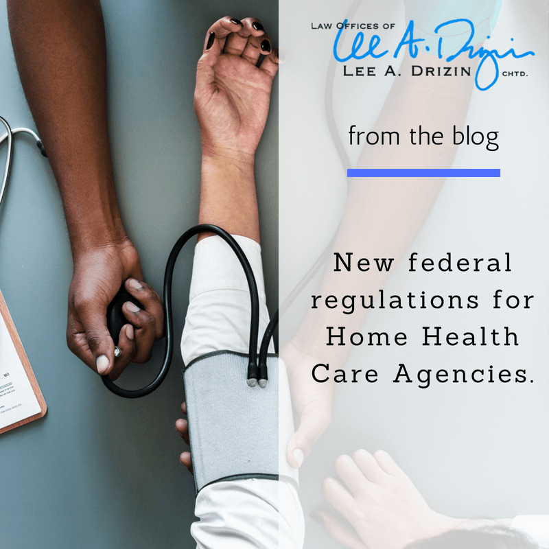 New Federal Regulations for Home Health Care Agencies Drizin Law
