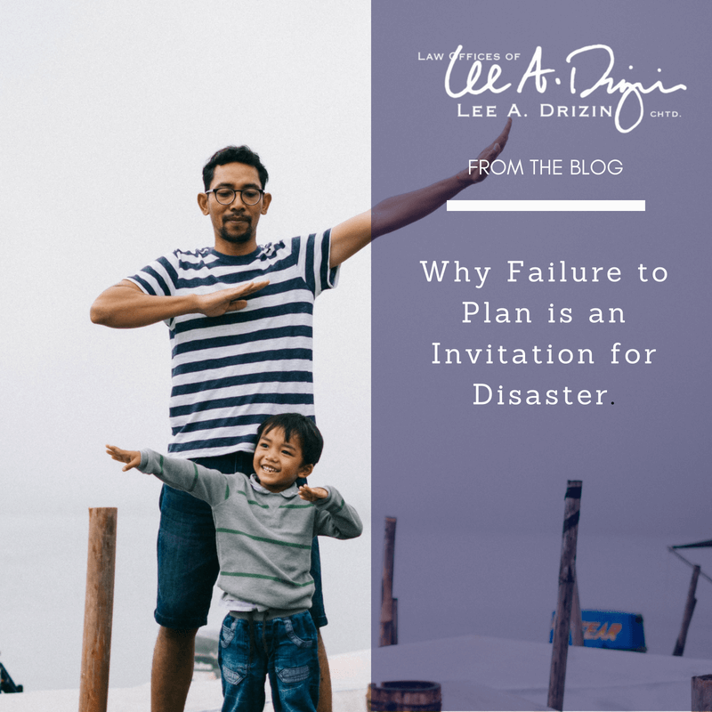 Why Failure to Plan is an Invitation for Disaster - Drizin Law