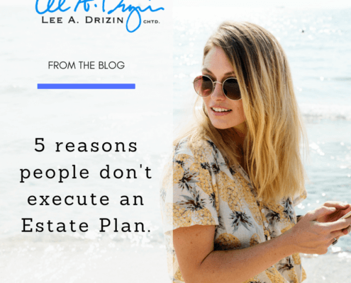 5 Reasons People Don't Execute an Estate Plan