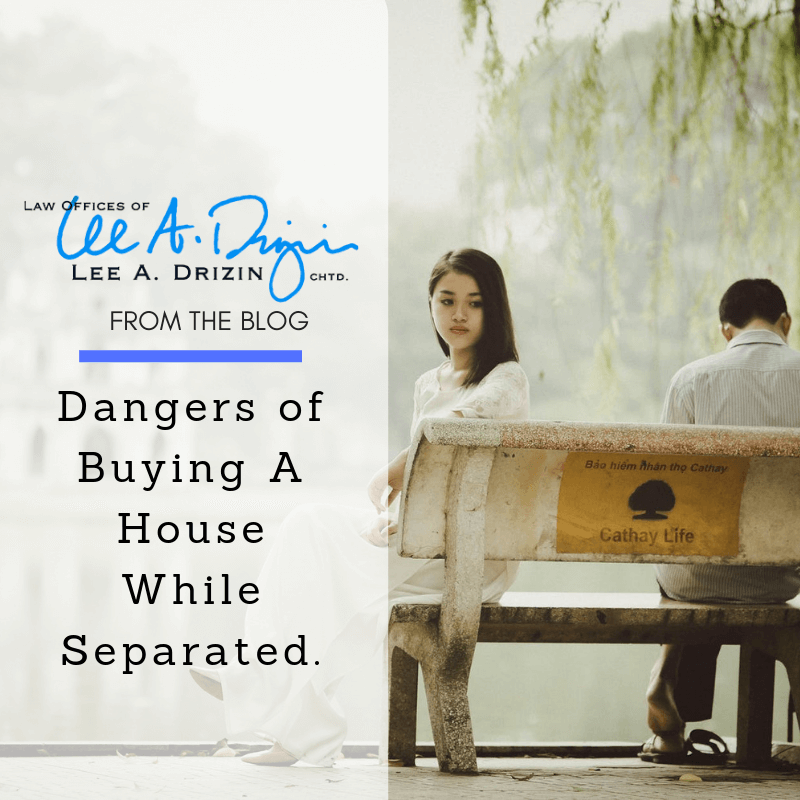 Dangers of Buying a House While Separated · Drizin Law Probate, Wills
