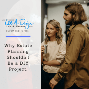 Estate Planning Shouldn’t Be a DIY Project